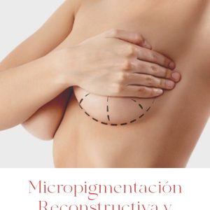 Micropigmentación Oncológica, Reconstructiva y Reparadora